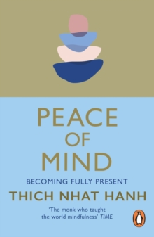 Image for Peace of mind: becoming fully present