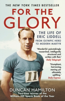 Image for For the glory: the life of Eric Liddell