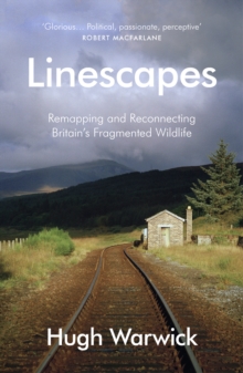 Image for Linescapes: remapping and reconnecting Britain's fragmented wildlife