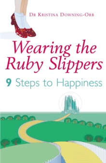Image for Wearing the ruby slippers: nine steps to happiness
