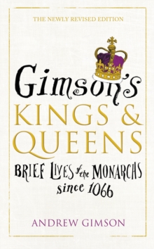 Image for Gimson's kings and queens: brief lives of the forty monarchs since 1066