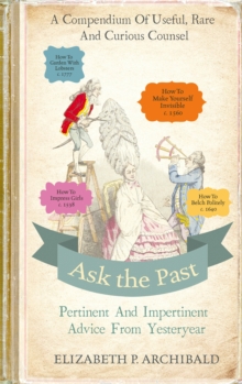 Image for Ask the past: pertinent and impertinent advice from yesteryear