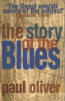 Image for The story of the blues: the making of a black music