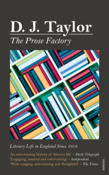Image for The prose factory: literary life in England since 1918