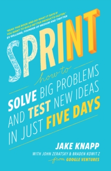 Image for Sprint: how to solve big problems and test new ideas in just five days