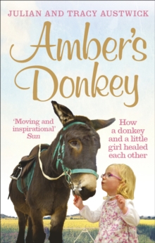 Image for Amber's donkey: the heart-warming tale of how a donkey and a little girl healed the scars of each other's troubled pasts