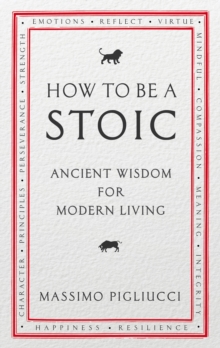 Image for How to be a stoic: ancient wisdom for modern living