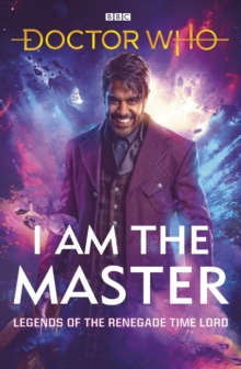Image for I am the master: legends of the renegade time lord.