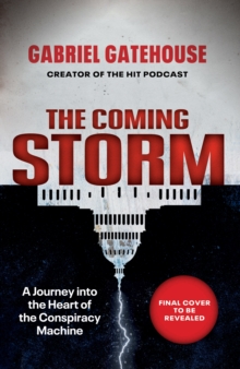 Image for The Coming Storm : A Journey into the Heart of the Conspiracy Machine