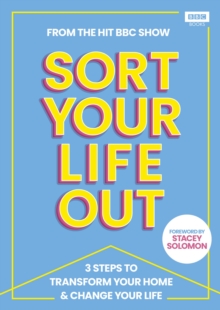 Image for Sort your life out: the 3-step method that will transform your home and change your life