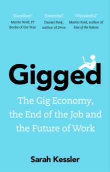 Image for Gigged: the gig economy, the end of the job and the future of work