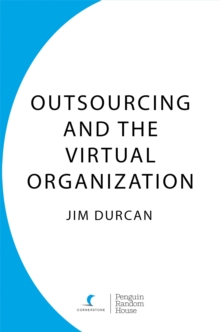 Image for Outsourcing and the virtual organization: the incredible shrinking company