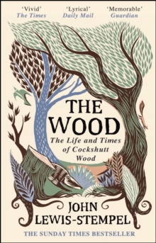 Image for The wood: the life & times of Cockshutt Wood