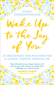 Image for Wake up to the joy of you: 52 meditations for a calmer, happier, more mindful life