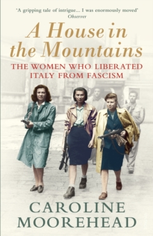 Image for A House in the Mountains: The Women Who Liberated Italy from Fascism