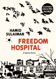 Image for Freedom hospital: a Syrian story
