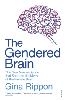 Image for The gendered brain: the new neuroscience that shatters the myth of the female brain
