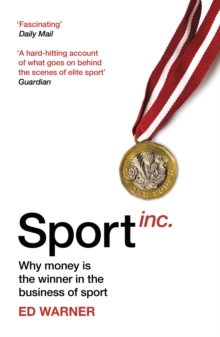 Image for Sport inc.: why money is the winner in the business of sport