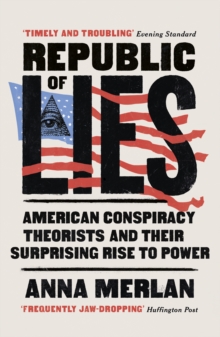 Image for Republic of lies: American conspiracy theorists and their surprising rise to power
