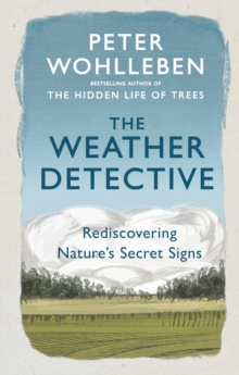 Image for The weather detective: rediscovering nature's secret signs