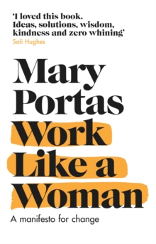 Image for Work like a woman: a manifesto for change