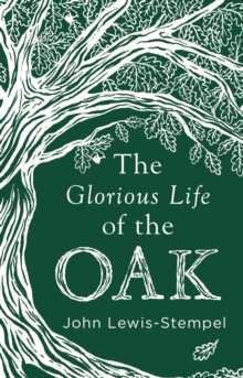 Image for The glorious life of the oak