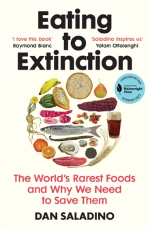 Image for Eating to Extinction: The World's Rarest Foods and Why We Need to Save Them
