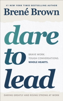 Image for Dare to lead: bold work, tough conversations, whole hearts