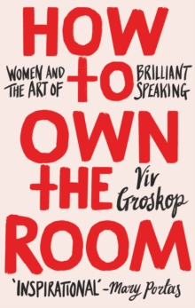 Image for How to own the room: women and the art of brilliant speaking