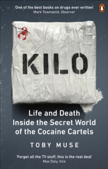 Image for Kilo: Life and Death Inside the Secret World of the Cocaine Cartels