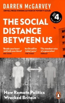 Image for The Social Distance Between Us: How Remote Politics Wrecked Britain