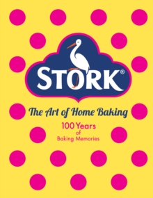 Image for Stork: the art of home baking : 100 years of baking memories.