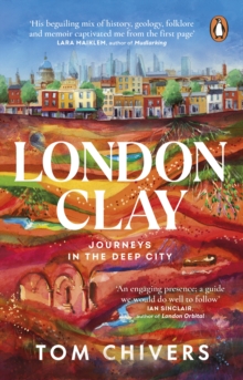 Image for London Clay: Journeys in the Deep City