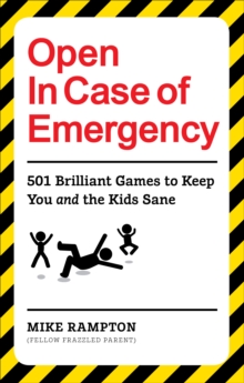 Image for Open in Case of Emergency: 501 Games to Entertain and Keep You and the Kids Sane