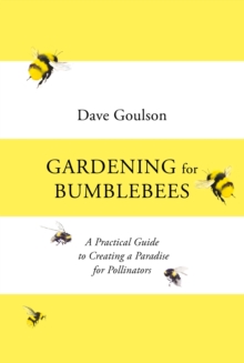 Image for Gardening for bumblebees: a practical guide to creating a paradise for pollinators