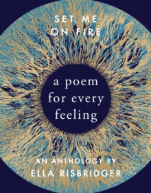 Image for Set Me on Fire: A Poem for Every Feeling
