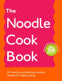 Image for The noodle cookbook: 100 healthy and delicious noodle recipes for happy eating