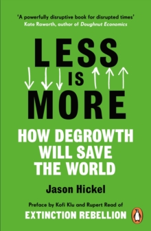 Image for Less Is More: How Degrowth Will Save the World