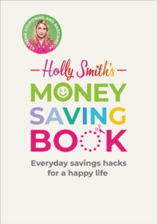 Image for Holly Smith's Money Saving Book: Simple Savings Hacks for a Happy Life