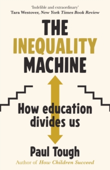 Image for The Inequality Machine: How Universities Are Creating a More Unequal World - And What to Do About It