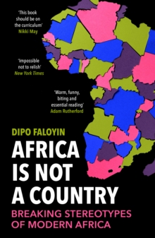 Image for Africa Is Not a Country: Breaking Stereotypes of Modern Africa