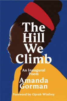 Image for The hill we climb: an inaugural poem