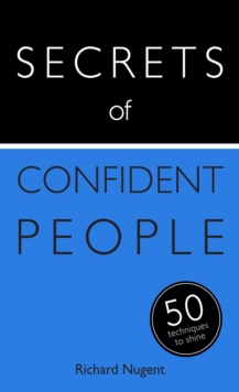 Image for Secrets of confident people: the 50 techniques you need to shine