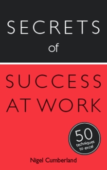 Image for Secrets of success at work: 50 techniques to excel