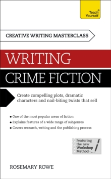 Masterclass: Writing Crime Fiction: How to create compelling plots, dramatic characters and nail biting twists in crime and detective fiction