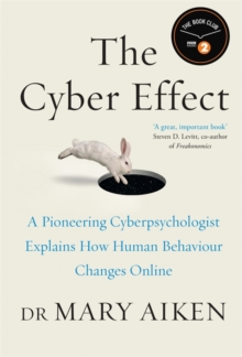 Image for The cyber effect  : a pioneering cyberpsychologist explains how human behaviour changes online