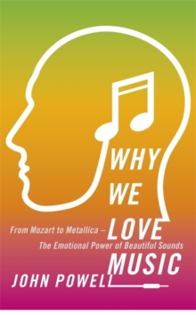 Image for Why we love music  : from Mozart to Metallica - the emotional power of beautiful sounds