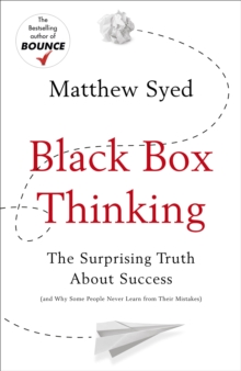 Image for Black box thinking  : the surprising truth about success (and why some people never learn from their mistakes)