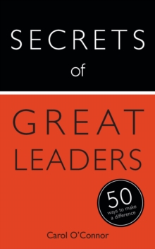 Image for Secrets of great leaders: 50 ways to make a difference