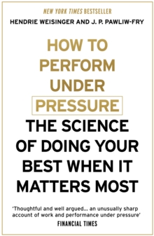 Image for How to perform under pressure  : the science of doing your best when it matters most